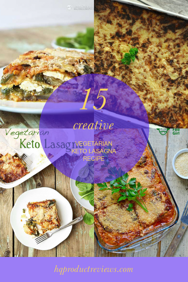 15 Creative Vegetarian Keto Lasagna Recipe Best Product Reviews